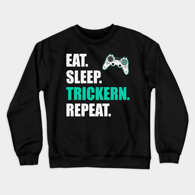 Eat Sleep Trickers Repeat Gaming Gamer Gamer Gift Crewneck Sweatshirt by RRDESIGN